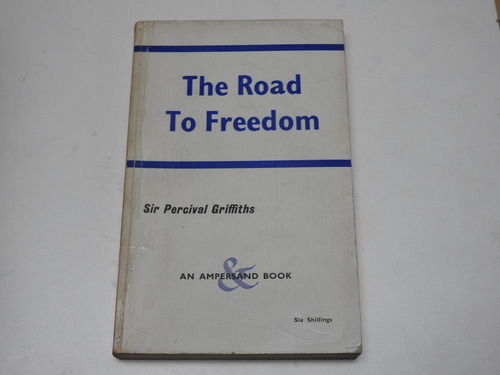 The Road To Freedom - Sir Percival Griffiths - L606 
