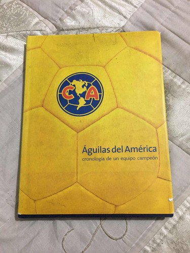 Águilas Del América Cronología De Un Equipo Campeón Autor