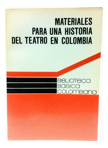 Materiales Para Una Historia Del Teatro En Colombia
