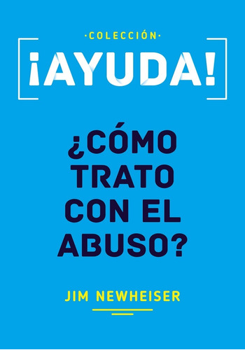 Ayuda, ¿cómo Trato Con El Abuso?, Jim Newheiser, Poiema