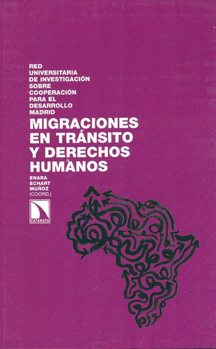 Migraciones En Transito Y Derechos Humanos, De Echart Muñoz, Enara. Editorial Los Libros De La Catarata, Tapa Blanda, Edición 1 En Español, 2011