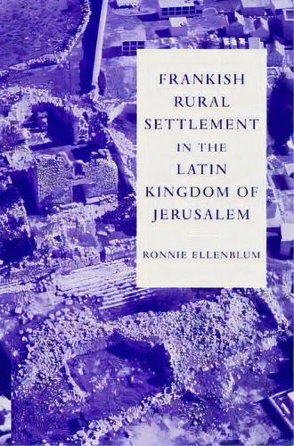 Frankish Rural Settlement In The Latin Kingdom Of Jerusalem, De Ronnie Ellenblum. Editorial Cambridge University Press, Tapa Blanda En Inglés