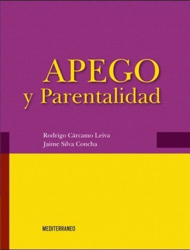 Apego Y Parentalidad  - Carcamo Leiva, Rodrigo/ Silva Concha