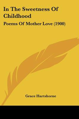 Libro In The Sweetness Of Childhood: Poems Of Mother Love...