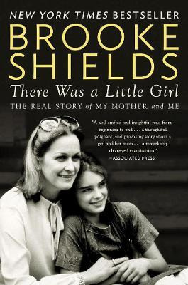 There Was A Little Girl : The Real Story Of My Mother And...