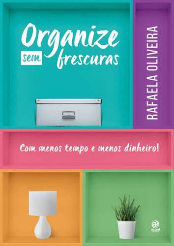 Organize sem frescuras (Pocket), de Oliveira, Rafaela. Astral Cultural Editora Ltda, capa mole em português, 2020