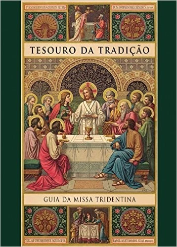 Tesouro Da Tradição Guia Da Missa Tridentina Lisa Bergman