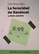 Comprar La Ferocidad De Sandoval Y Otros Cuentos - Raúl Olivera Alfa