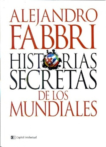 Historias Secretas De Los Mundiales Alejandro Fabbri Cap.int