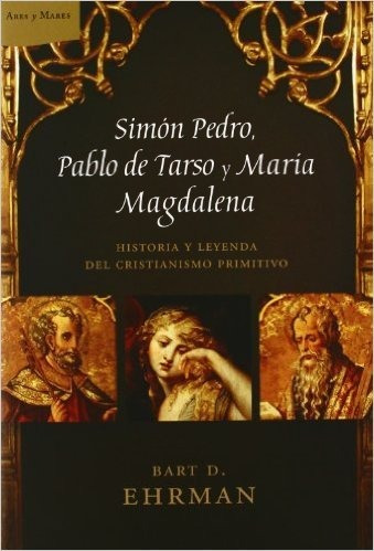 Simón Pedro, Pablo De Tarso Y María Magdalena Bart Ehrman