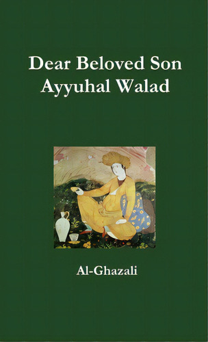 Dear Beloved Son - Ayyuhal Walad, De Al-ghazali. Editorial Lulu Pr, Tapa Blanda En Inglés