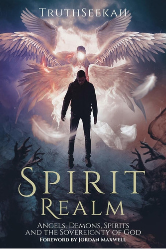 Libro Spirit Realm: Angels, Demons, Spirits And The Sovere