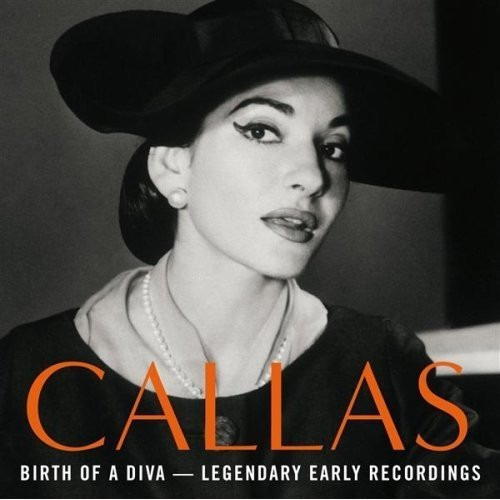 Maria Callas Birth Of A Diva Legendary Early Recordings Cd