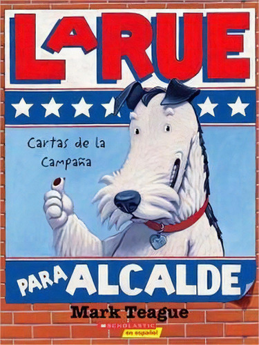 Larue Para Alcalde, De Teague. Editorial Scholastic