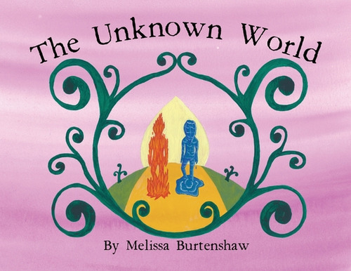 The Unknown World, De Burtenshaw, Melissa Mary. Editorial Lightning Source Inc, Tapa Blanda En Inglés