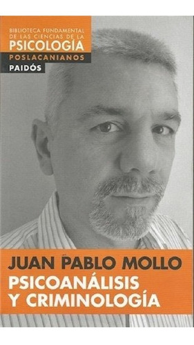 Psicoanálisis Y Criminología - Paidós - Juan Pablo Mollo