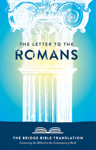 The Letter To The Romans (the Bridge Bible Translation): Connecting The Biblical To The Contempor..., De Baltrip, Ryan. Editorial Two Worlds Pub, Tapa Blanda En Inglés