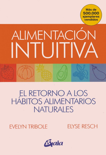 Alimentación Intuitiva. El Retorno A Los Hábitos Alimentario