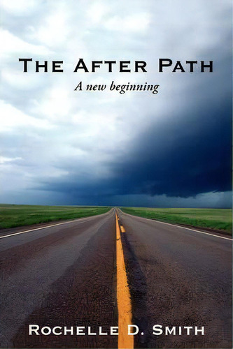 The After Path, De Rochelle D Smith. Editorial Iuniverse, Tapa Blanda En Inglés