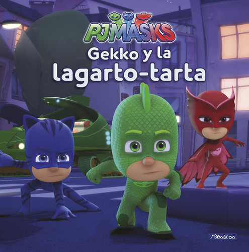 Gekko Y La Lagarto-tarta (un Cuento De Pj Masks), De Vários Autores. Editorial Beascoa, Tapa Dura En Español