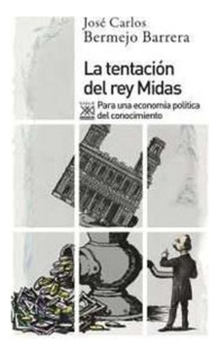 Tentacion Del Rey Midas,la - Bermejo Barrera,jose Carlos