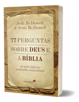 Comprar 77 Perguntas Sobre Deus E A Bíblia: As Mais Difíceis Perguntas Respondidas, De Mcdowell, Josh. Editora Hagnos Ltda