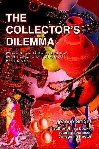 The Collector's Dilemma, De Jeanne Siegel. Editorial Iuniverse, Tapa Blanda En Inglés