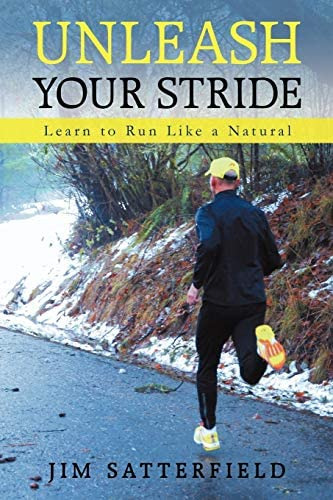 Unleash Your Stride: Learn To Run Like A Natural, De Satterfield, Jim. Editorial Iuniverse, Tapa Blanda En Inglés