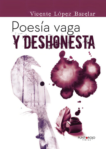 Poesía Vaga Y Deshonesta, De López Bacelar , Vicente.., Vol. 1.0. Editorial Punto Rojo Libros S.l., Tapa Blanda, Edición 1.0 En Español, 2032