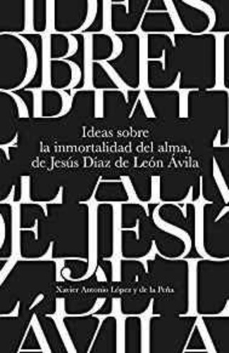 Ideas Sobre La Inmortlidad Del Alma De Jesus Diaz De Leon (2