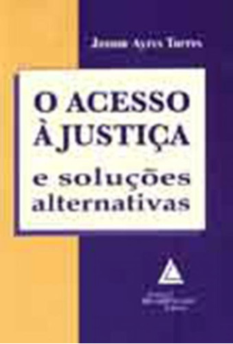 O acesso à justiça e soluções alternativas, de Torres Ayres. Editorial LIVRARIA DO ADVOGADO, tapa mole en português