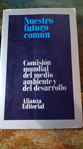 Nuestro Futuro Común: Medio Ambiente Y Desarrollo (Usado)