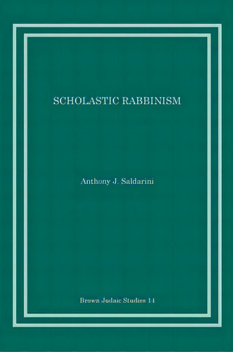 Scholastic Rabbinism, De Anthony J. Saldarini. Editorial Scholars Press, Tapa Blanda En Inglés