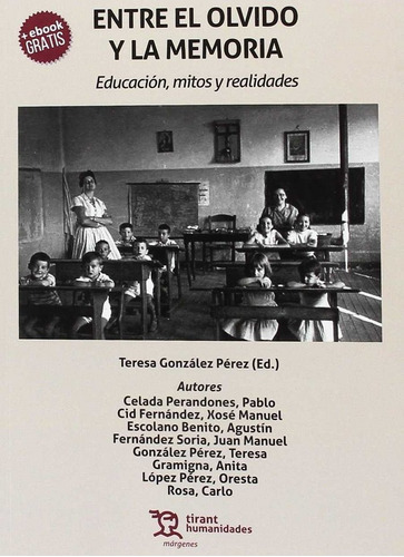 Entre El Olvido Y La Memoria. Educaciãâ³n, Mitos Y Realidades, De Celada Perandones, Pablo. Editorial Tirant Humanidades, Tapa Blanda En Español