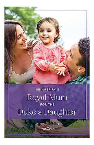 Royal Mum For The Duke's Daughter / Back In The Greek T. Eb5