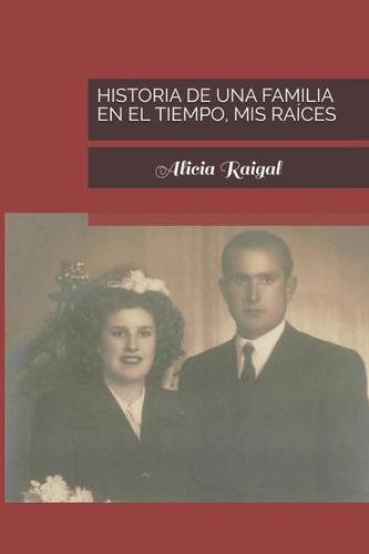 Libro: Historia De Una Familia En El Tiempo, Mis Raíces
