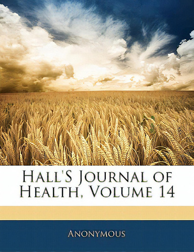 Hall's Journal Of Health, Volume 14, De Anonymous. Editorial Nabu Pr, Tapa Blanda En Inglés