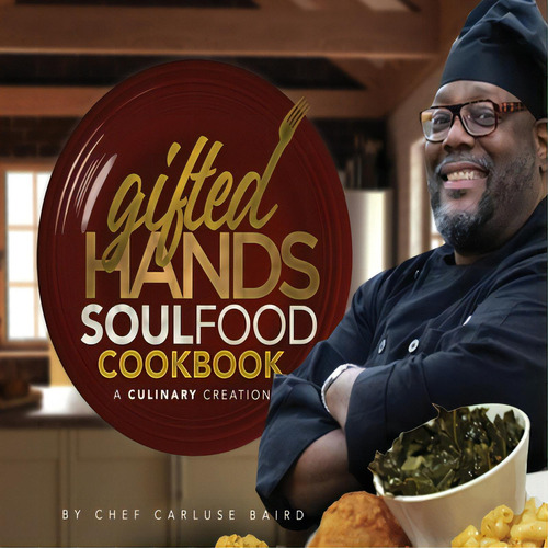 Gifted Hands Soul Food Cookbook, De Baird, Carluse. Editorial Lightning Source Inc, Tapa Blanda En Inglés
