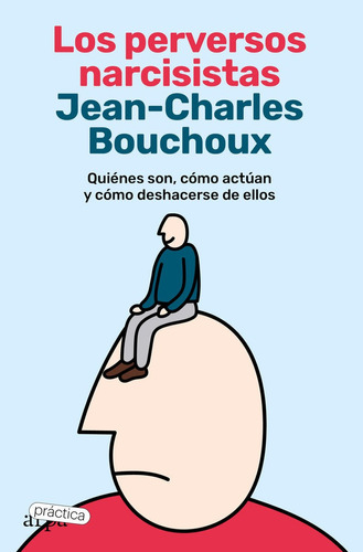Los Perversos Narcisistas, De Bouchoux, Jean-charles. Editorial Arpa Practica, Tapa Blanda En Español