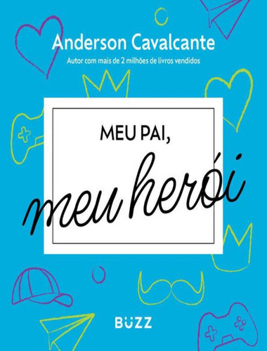 Meu Pai, Meu Herói: Meu Pai, Meu Heroi, De Cavalcante, Anderson. Editora Buzz Editora, Capa Dura, Edição 1 Em Português, 2023