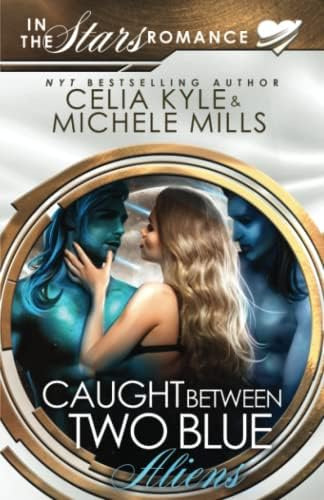 Libro: Caught Between Two Blue Aliens: An In The Stars Scifi