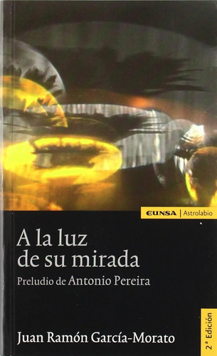 A La Luz De Su Mirada (astrolabio) / García-morato, Juan Ram