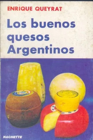 Enrique Queyrat: Los Buenos Quesos Argentinos