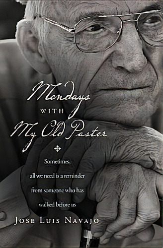 Mondays With My Old Pastor, De Jose Luis Navajo. Editorial Thomas Nelson Publishers, Tapa Blanda En Inglés