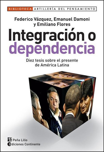 Integracion O Dependencia, de Vazquez, Federico. Editorial Continente en español