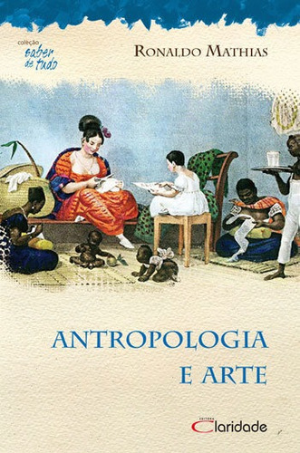 Antropologia E Arte, De Mathias, Ronaldo. Editora Claridade, Capa Mole, Edição 1ª  Edição - 2014 Em Português