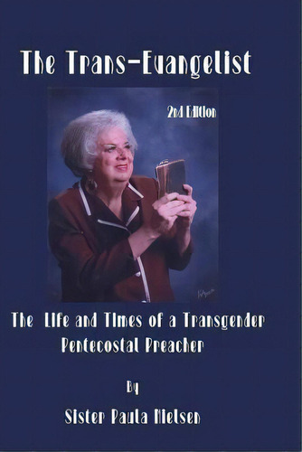 Trans-evangelist : The Life And Times Of A Transgender Pentecostal Preacher, De Sister Paula Nielson. Editorial Createspace Independent Publishing Platform, Tapa Blanda En Inglés