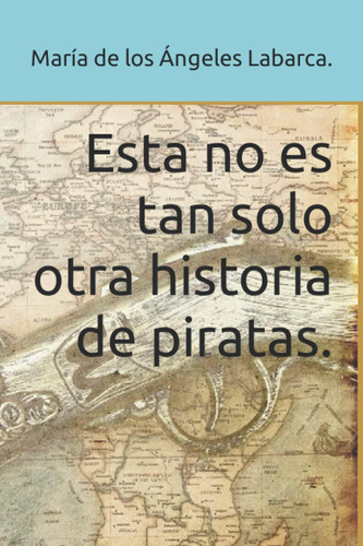 Libro: Esta No Es Tan Solo Otra Historia De Piratas. (spanis
