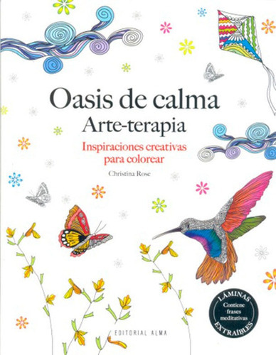 Oasis de calma arte-terapia inspiraciones creativas para colorear, de Christina Rose. Editorial Ediciones y Distribuciones Dipon Ltda., tapa blanda, edición 2015 en español