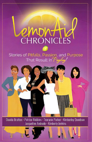Lemonaid Chronicles: Stories Of Pitfalls, Passion And Purpose That Result In Payday, De Andrade, Jacqueline. Editorial Lightning Source Inc, Tapa Blanda En Inglés